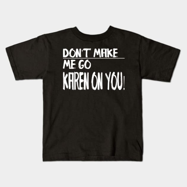 Karen Mode Activated! Kids T-Shirt by Life2LiveDesign